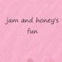 jam and honey's fun
