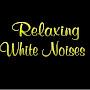 Relaxing White Noises