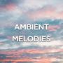 @ambientmelodies5120