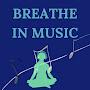 breathe in music