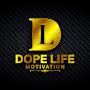 Dope Life Motivation