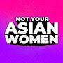 @NotYourAsianWomen