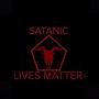 SATANIC LIVES MATTER