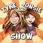 Tyke and Jonsie Show
