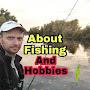 About Fishing And Hobbies