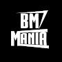 BM MANIA