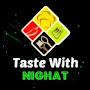 taste with nighat