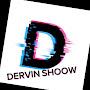 DERVIN SHOOW