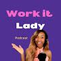 WORK IT LADY PODCAST