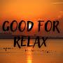 Good For Relax 