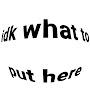 @Idkwhattpputinmyname