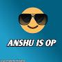 ANSHU IS OP
