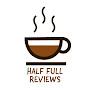 Half Full Reviews