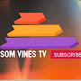 SOM VINES TV