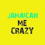 Jamaican Me Crazy