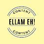 Ellam Eh Content