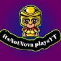 ItsNotNova playsYT