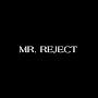 Mr. Reject