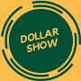 Dollar show