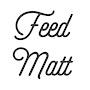 @feedmatt