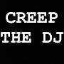 Creep the Dj