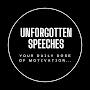 UNFORGOTTEN SPEECHES