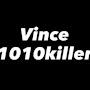 Vince 1010 Killer