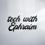Tech with Ephraim