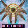Be Not Afraid.
