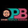 O.P.B Other Peoples Business