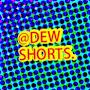 @dewshorts