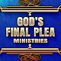 God's Final Plea Ministries