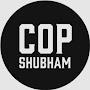COP SHUBHAM