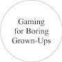 @Gaming4BoringGrownUps