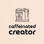 caffeinated creator