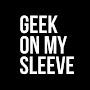 Geek on My Sleeve