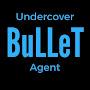 Undercover Agent BuLLeT