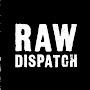 Raw Dispatch