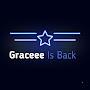 Graceee Is Back