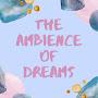 The Ambience of Dreams