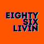 @eightysixlivin