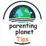 Parenting Planet Tips