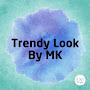 Trendy Look by mk