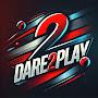 @Dare2play-p7i