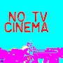 No TV Cinema