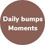 Daily Bumps moments
