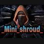 Mini Shroud