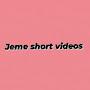 jeme short videos