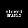 slowed music