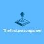 TheFirstPersonGamer